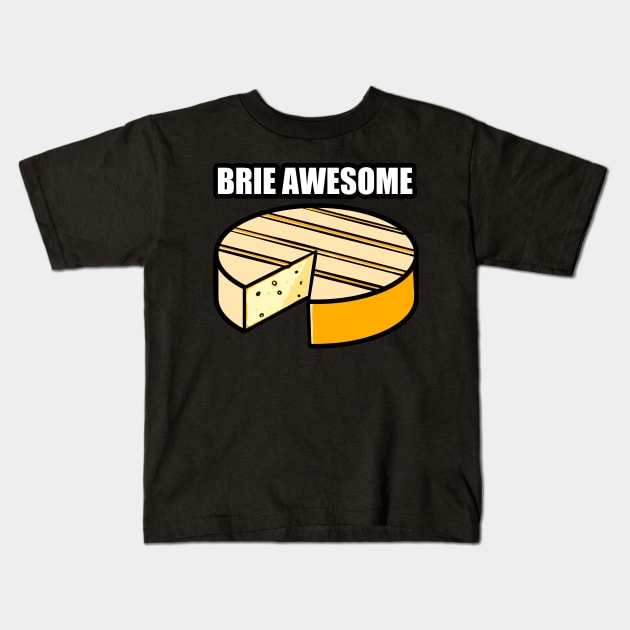 Brie Awesome Kids T-Shirt by Crossed Wires